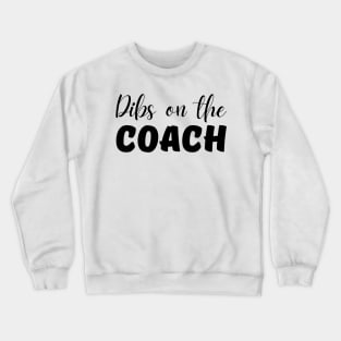Dibs on the Coach Crewneck Sweatshirt